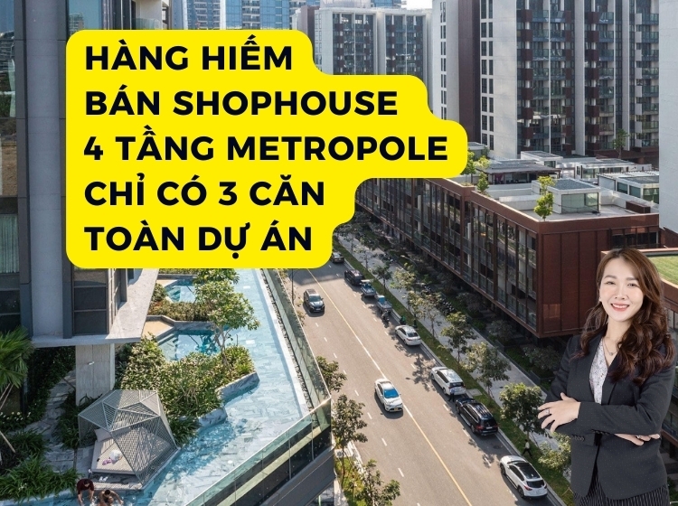 Bán Shophouse 4 tầng  Galleria Residence | Metropole Thủ Thiêm | Vy Property